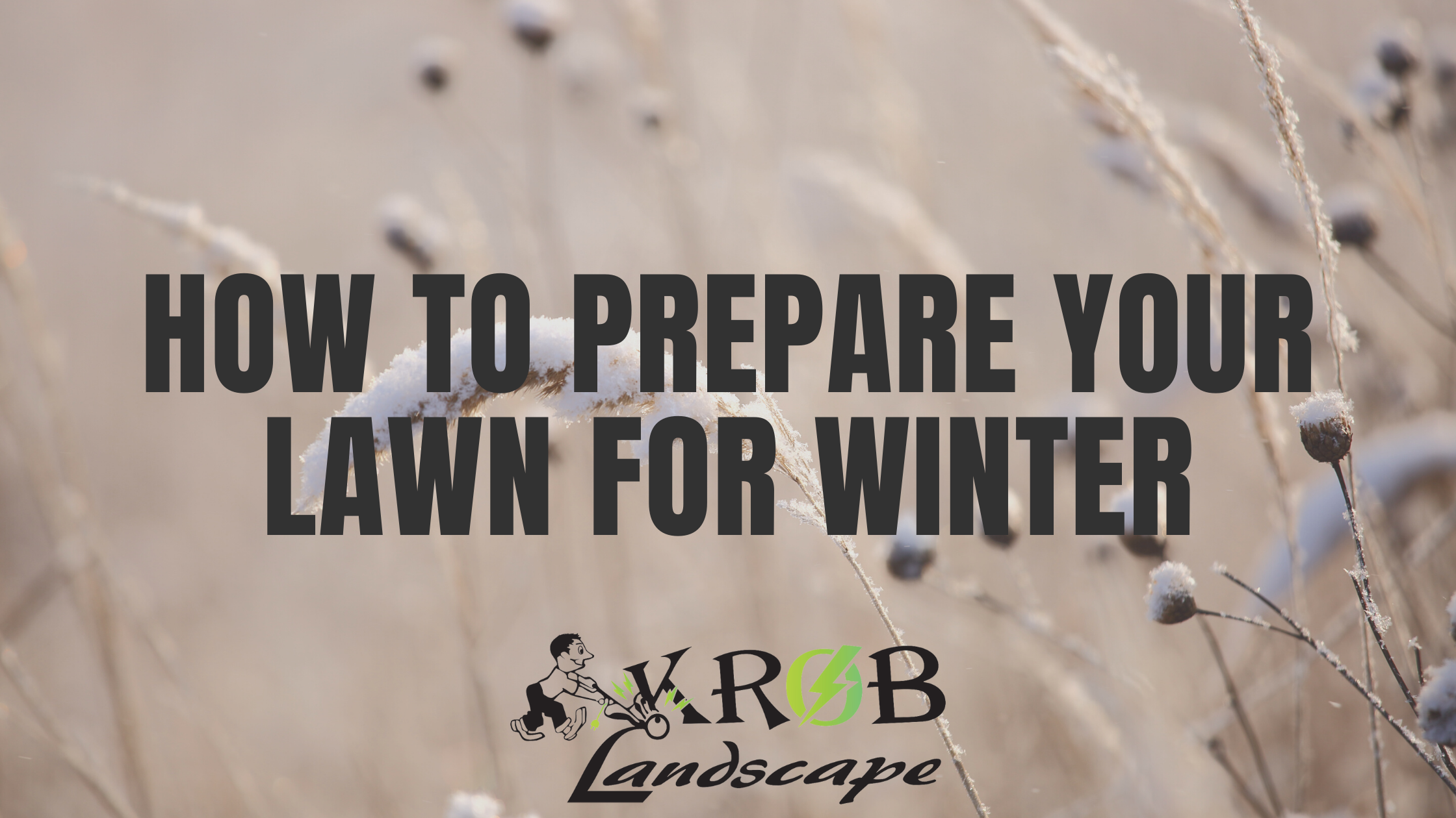 Krob Landscape Blog | How to Prepare Your Lawn for Winter